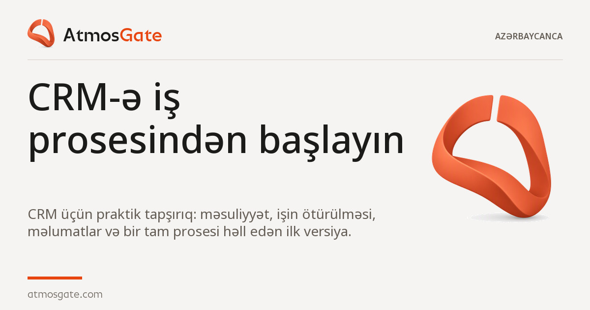 CRM-ə iş prosesindən başlayın — AtmosGate Insights